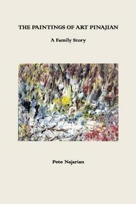 The Paintings of Art Pinajian - Peter Najarian - cover