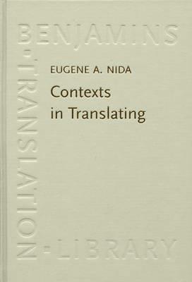 Contexts in Translating - Eugene A. Nida - Libro in lingua inglese - John  Benjamins Publishing Co - Benjamins Translation Library| IBS