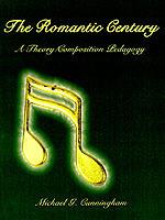 The Romantic Century: A Theory Composition Pedagogy - Michael G. Cunningham - cover