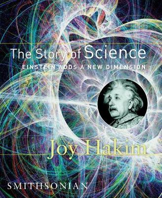 The Story of Science: Einstein Adds a New Dimension: Einstein Adds a New Dimension - Joy Hakim - cover