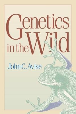 Genetics in the Wild - John C. Avise - cover