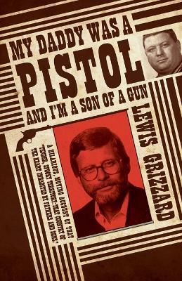 My Daddy Was a Pistol and I’m a Son of a Gun - Lewis Grizzard - cover