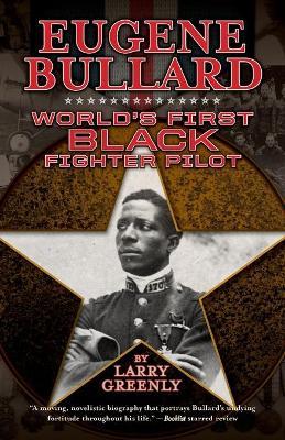 Eugene Bullard: World's First Black Fighter Pilot - Larry Greenly - cover