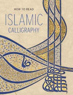 How to Read Islamic Calligraphy - Maryam Ekhtiar - cover