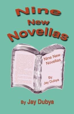 Nine New Novellas - Jay Dubya - cover