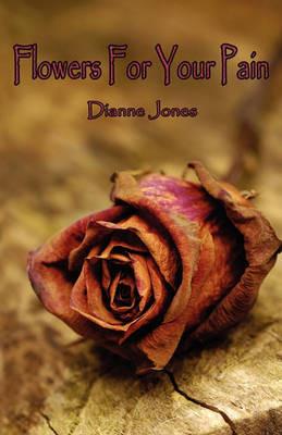 Flowers for Your Pain - Dianne Black Jones - cover