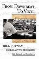 From Downbeat to Vinyl: Bill Putnam's Legacy to the Recording Industry