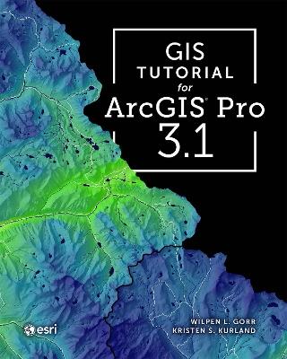 GIS Tutorial for ArcGIS Pro 3.1 - Wilpen L. Gorr,Kristen S. Kurland - cover