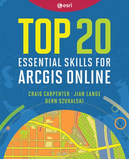 Top 20 Essential Skills for ArcGIS Online