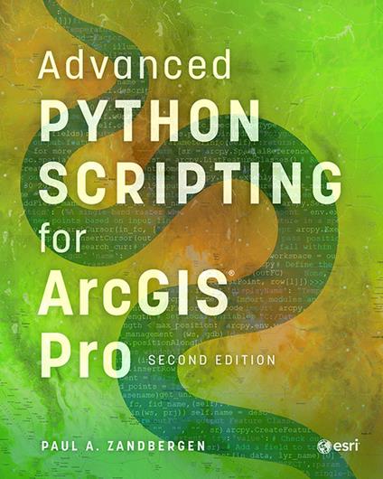 Advanced Python Scripting for ArcGIS Pro