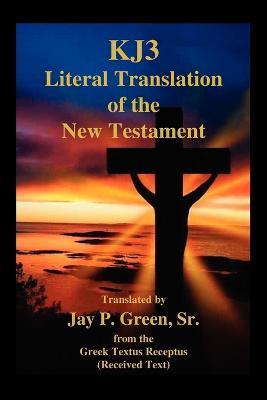 Kj3 Literal Translation of the New Testament - Jay Patrick Sr Green - cover