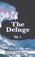 The Deluge, Volume I: An Historical Novel of Poland, Sweden, and Russia