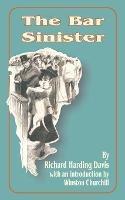 The Bar Sinister - Richard Harding Davis - cover