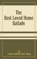 The Best Loved Home Ballads - James Whitcomb Riley - cover