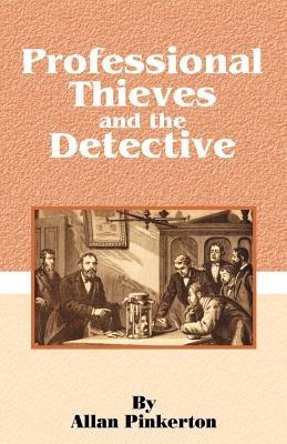 Professional Thieves and the Detective - Allan Pinkerton - cover