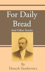 For Daily Bread: And Other Stories