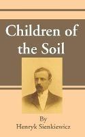 Children of the Soil - Henryk K Sienkiewicz - cover