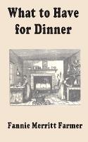 What to Have for Dinner - Fannie Merritt Farmer - cover