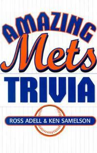 Amazing Mets Trivia - Ross Adell,Ken Samelson - cover