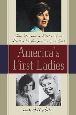 America's First Ladies: Their Uncommon Wisdom, from Martha Washington to Laura Bush - cover