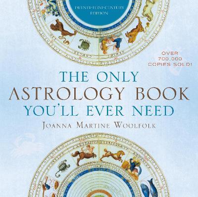 The Only Astrology Book You'll Ever Need - Joanna Martine Woolfolk - cover