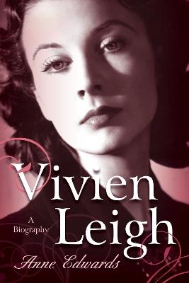 Vivien Leigh: A Biography - Anne Edwards - cover