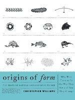 Origins of Form: The Shape of Natural and Man-made Things-Why They Came to Be the Way They Are and How They Change - Christopher Williams - cover
