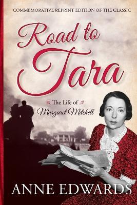 Road to Tara: The Life of Margaret Mitchell - Anne Edwards - cover