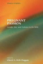 Pregnant Passion: Gender, Sex, and Violence in the Bible