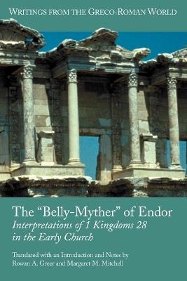 The "Belly-Myther" of Endor: Interpretations of 1 Kingdoms 28 in the Early Church - cover