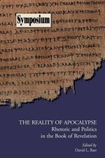 The Reality of Apocalypse: Rhetoric and Politics in the Book of Revelation