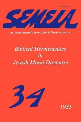 Semeia 34: Biblical Hermeneutics in Jewish Moral Discourse - cover