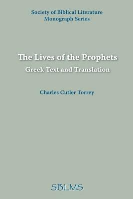 The Lives of the Prophets: Greek Text and Translation - Charles, Cutler Torrey - cover