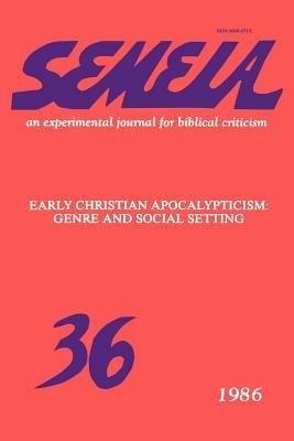 Semeia 36: Early Christian Apocalypticism: Genre and Social Setting - cover