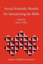 Social Scientific Models for Interpreting the Bible: Essays by the Context Group in Honor of Bruce J. Malina