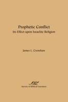 Prophetic Conflict: Its Effect Upon Israelite Religion