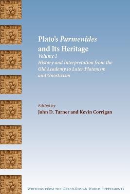 Plato's Parmenides and Its Heritage: Volume I: History and Interpretation from the Old Academy to Later Platonism and Gnosticism - cover