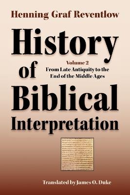 History of Biblical Interpretation, Vol. 2: From Late Antiquity to the End of the Middle Ages - Henning Graf Reventlow - cover