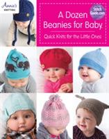 A Dozen Beanies for Baby: Quick Knits for the Little Ones - cover