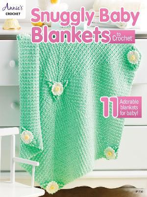 Snuggly Baby Blankets to Crochet: 11 Adorable Blankets for Baby! - Annie's Crochet - cover