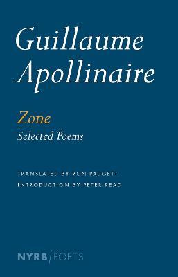 Zone - Guillaume Apollinaire,Peter Read,Ron Padgett - cover