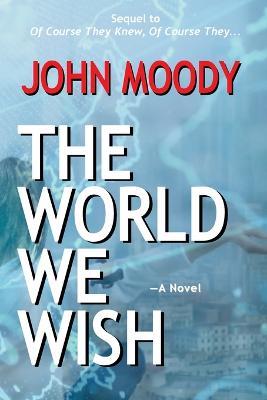 The World We Wish - John Moody - cover