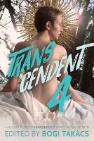 Transcendent 4: The Year's Best Transgender Speculative Fiction - cover