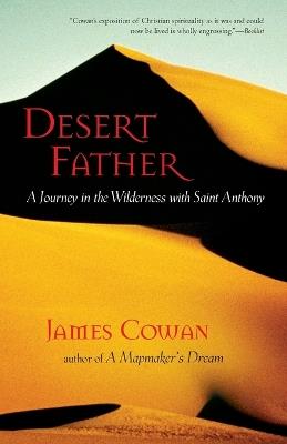 Desert Father: A Journey in the Wilderness with Saint Anthony - James Cowan - cover