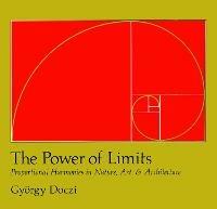 The Power of Limits: Proportional Harmonies in Nature, Art, and Architecture - Gyorgy Doczi - cover