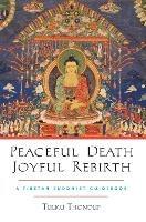 Peaceful Death, Joyful Rebirth: A Tibetan Buddhist Guidebook - Tulku Thondup - cover