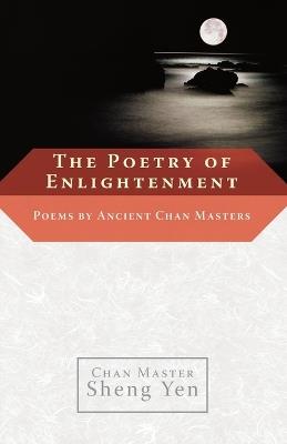 The Poetry of Enlightenment: Poems by Ancient Chan Masters - Master Sheng Yen - cover