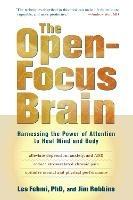 The Open-Focus Brain: Harnessing the Power of Attention to Heal Mind and Body