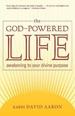 The God-Powered Life: Awakening to Your Divine Purpose