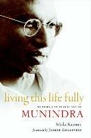 Living This Life Fully: Stories and Teachings of Munindra - Mirka Knaster - cover